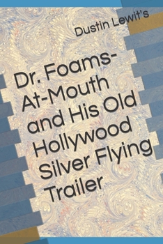 Paperback Dr. Foams-At-Mouth and His Old Hollywood Silver Flying Trailer Book