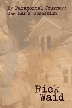 Paperback My Paranormal Journey: One Man's Obsession Book