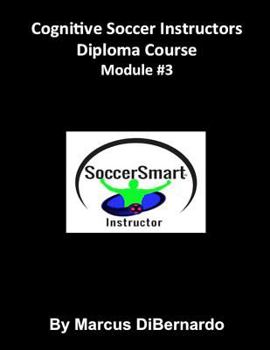Paperback Cognitive Soccer Instructors Diploma Course: Module #3 Book