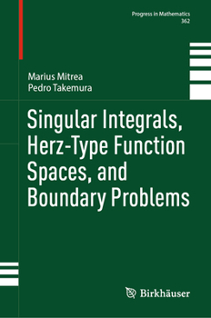 Singular Integrals, Herz-Type Function Spaces, and Boundary Problems (Progress in Mathematics, 362)