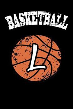 L Monogram Initial Basketball Journal: Personalized Basketball Gift, 6x9 Lined Blank Notebook, 150 Pages, Journal to Write in for Journaling, Notes, or Inspirational Quotes, Paperback Composition Book