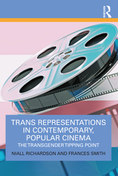 Paperback Trans Representations in Contemporary, Popular Cinema: The Transgender Tipping Point Book
