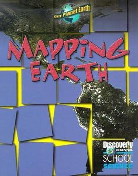 Mapping Earth (Discovery Channel School Science) - Book  of the Discovery Channel School Science: Our Planet Earth