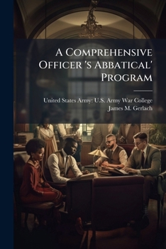 Paperback A Comprehensive Officer 's Abbatical' Program: Re-Thinking the Military Officer Career Path Book