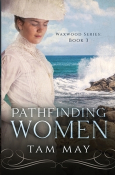 Pathfinding Women : Waxwood Series: Book 3 - Book #3 of the Waxwood