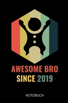 Awesome Bro Since 2019 Notizbuch: A5 TAGEBUCH als Geschenk f�r werdende Br�der Du wirst Bruder Geschenkidee Weihnachtsgeschenke Geschwister Schwanger �berraschung
