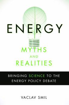 Hardcover Energy Myths and Realities: Bringing Science to the Energy Policy Debate Book