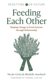 Paperback Feeding Each Other: Shaping Change in Food Systems Through Relationship Book