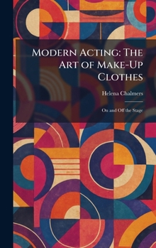 Modern Acting: The Art of Make-Up Clothes: On and Off the Stage