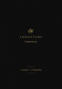 ESV Expository Commentary: 1 Samuel-2 Chronicles - Book #3 of the ESV Expository Commentary