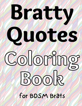 Paperback Bratty Quotes Coloring Book for BDSM Brats, Subs, and Littles Book