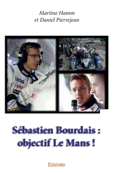 Paperback Sébastien Bourdais: objectif Le Mans ! [French] Book