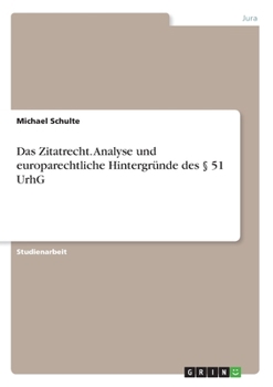 Paperback Das Zitatrecht. Analyse und europarechtliche Hintergründe des § 51 UrhG [German] Book