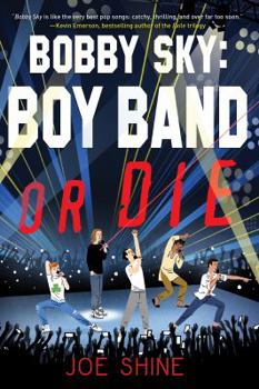 Hardcover Bobby Sky: Boy Band or Die Book