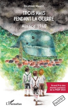 Paperback Trois amis pendant la guerre: Alsace 1940 [French] Book
