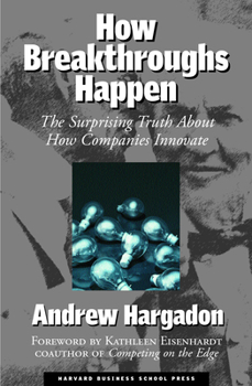 Hardcover How Breakthroughs Happen: The Surprising Truth about How Companies Innovate Book