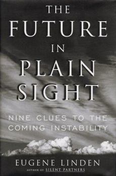Hardcover The Future in Plain Sight: Nine Clues to the Coming Instability Book