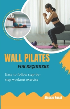 Paperback Wall Pilates For Beginners: Easy To Follow Step By Step Workout Exercise Book