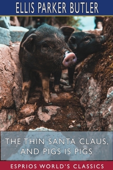 Paperback The Thin Santa Claus, and Pigs is Pigs (Esprios Classics): Illustrated by May Wilson Preston Book