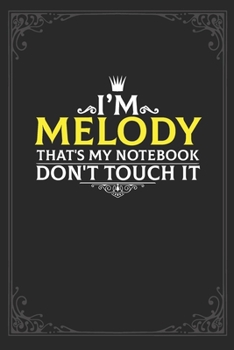 Paperback I'm Melody that's my notebook don't touch it: Lined notebook / Journal Gift, 121 pages Soft Cover, Matte finish / best gift for Melody Book