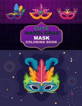 Cute Mardi Gras Mask Coloring book: Mardi Gras Mask Coloring book