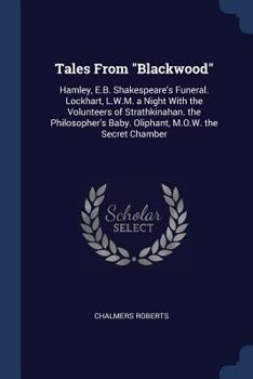 Paperback Tales From "Blackwood": Hamley, E.B. Shakespeare's Funeral. Lockhart, L.W.M. a Night With the Volunteers of Strathkinahan. the Philosopher's B Book