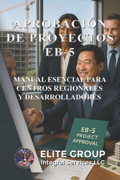 Paperback Aprobación de Proyectos Eb-5: Manual Esencial Para Centros Regionales Y Desarrolladores [Spanish] Book