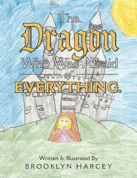 Paperback The Dragon Who Was Afraid of Everything. Book