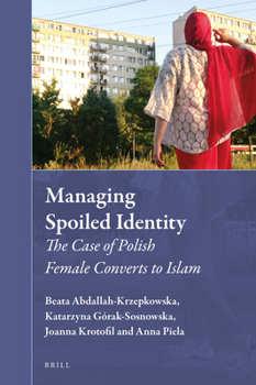 Hardcover Managing Spoiled Identity: The Case of Polish Female Converts to Islam Book