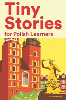 Paperback Tiny Stories for Polish Learners: Short Stories in Polish for Beginners and Intermediate Learners Book