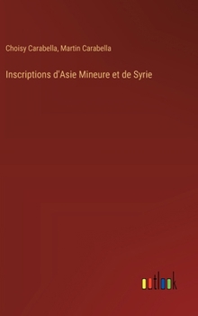 Inscriptions d'Asie Mineure et de Syrie (French Edition)