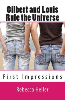 Paperback Gilbert and Louis Rule the Universe: First Impressions Book