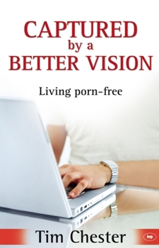 Paperback Captured by a Better Vision: Living Porn-free Book