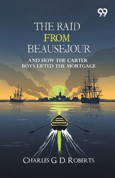 The Raid From Beausejour: And How The Carter Boys Lifted The Mortgage