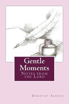 Paperback Gentle Moments: Notes from the Lord Book