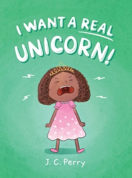 Hardcover I Want a REAL Unicorn! Book