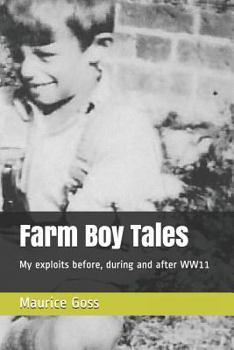 Paperback Farm Boy Tales: My Exploits Before, During and After Ww11 Book