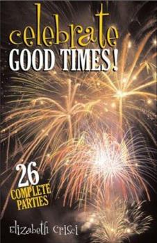 Paperback Celebrate Good Times!: 26 Complete Parties for Church and Home Book