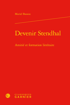 Hardcover Devenir Stendhal: Amitie Et Formation Litteraire [French] Book