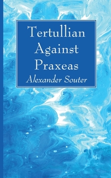 Paperback Tertullian Against Praxeas Book
