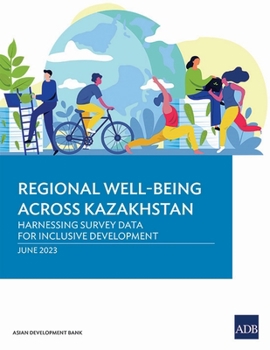 Paperback Regional Well-Being Across Kazakhstan: Harnessing Survey Data for Inclusive Development Book