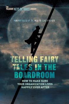 Paperback Telling Fairy Tales in the Boardroom: How to Make Sure Your Organization Lives Happily Ever After Book