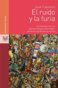 Paperback El ruido y la furia: conversaciones con Manuel Vázquez Montalbán, desde el planeta de los simios (Spanish Edition) [Spanish] Book