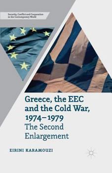 Paperback Greece, the EEC and the Cold War 1974-1979: The Second Enlargement Book