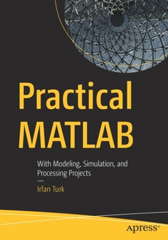 Paperback Practical MATLAB: With Modeling, Simulation, and Processing Projects Book
