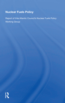 Paperback Nuclear Fuels Policy: Report of the Atlantic Council's Nuclear Fuels Policy Working Group Book
