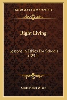 Paperback Right Living: Lessons In Ethics For Schools (1894) Book