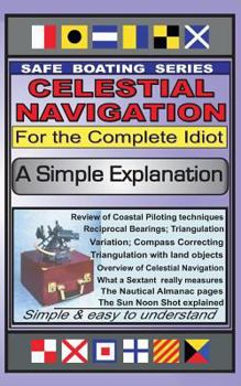 Paperback Celestial Navigation for the Complete Idiot: A Simple Explanation Book