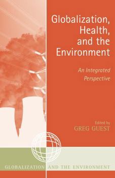 Paperback Globalization, Health, and the Environment: An Integrated Perspective Book