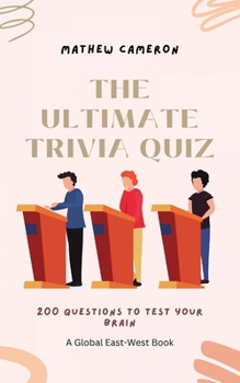 Paperback The Ultimate Trivia Quiz: 200 Questions To Test Your Brain Book